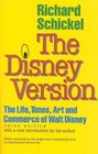 The Disney Version  The Life Times Art and Commerce of Walt Disney