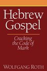 Hebrew Gospel Cracking the Code of Mark