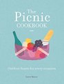 The Picnic Cookbook Outdoor Feasts for Every Occasion
