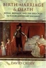 Birth, Marriage, and Death: Ritual, Religion, and the Life-Cycle in Tudor and Stuart England