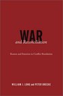 War and Reconciliation Reason and Emotion in Conflict Resolution