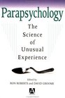 Parapsychology The Science of Unusual Experience