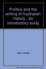 Politics and the writing of Australian history An introductory study