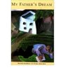 My Father's Dream Based on the True Story of Harriett Goodman