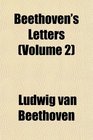 Beethoven's Letters (Volume 2)