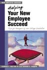 Helping Your New Employee Succeed Tips for Managers of New College Graduates