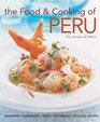 The Food and Cooking of Peru Traditions Ingredients Tastes and Techniques in 60 Classic Recipes