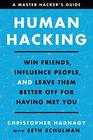 Human Hacking: Win Friends, Influence People, and Leave Them Better Off for Having Met You