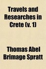 Travels and Researches in Crete