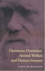 Darwinian Dominion Animal Welfare and Human Interests