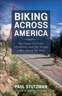 Biking Across America: My Coast-to-Coast Adventure and the People I Met Along the Way