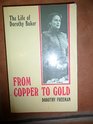 From Copper to Gold The Life of Dorothy Baker