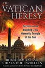 The Vatican Heresy Bernini and the Building of the Hermetic Temple of the Sun