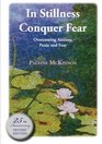 In Stillness Conquer Fear  Overcoming Anxiety Panic and Fear