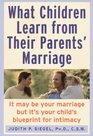 What Children Learn from Their Parents' Marriage