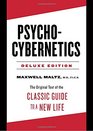 PsychoCybernetics Deluxe Edition The Original Text of the Classic Guide to a New Life