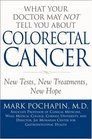 What Your Doctor May Not Tell You About Colorectal Cancer New Tests New Treatments New Hope