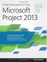 Project Management Using Microsoft Project 2013 A Training and Reference Guide for Project Managers Using Standard Professional Server Web Application and Project Online