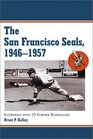 San Francisco Seals 19461957 Interviews With 25 Former Baseballers
