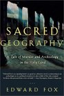 Sacred Geography A Tale of Murder and Archeology in the Holy Land