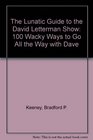 The Lunatic Guide to the David Letterman Show