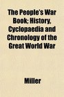 The People's War Book History Cyclopaedia and Chronology of the Great World War