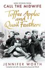 Toffee Apples and Quail Feathers New Stories From Call the Midwife