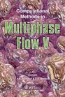 Computational Methods in Multiphase Flow V