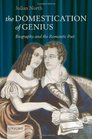 The Domestication of Genius Biography and the Romantic Poet