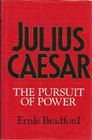 Julius Caesar The Pursuit of Power