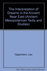 The Interpretation of Dreams in the Ancient Near East