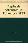 Raphael's Astronomical Ephemeris 1853 With Tables of Houses for London Liverpool and New York