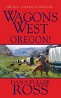 Oregon! (Wagons West, Bk 4)