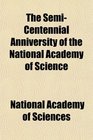The SemiCentennial Anniversity of the National Academy of Science