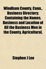 Windham County Conn Business Directory Containing the Names Business and Location of All the Business Men in the County Agricultural