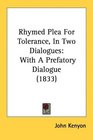 Rhymed Plea For Tolerance In Two Dialogues With A Prefatory Dialogue