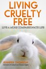 Living Cruelty Free  Live a more compassionate life