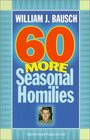 60 More Seasonal Homilies (World According)