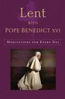 Lent with Pope Benedict XVI Mediations for Every Day