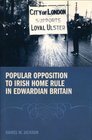 Popular Opposition to Irish Home Rule in Edwardian Britain