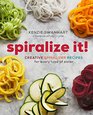 Spiralize It Creative Spiralizer Recipes for Every Type of Eater