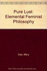 Pure Lust: Elemental Feminist Philosophy