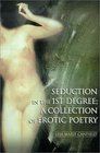 Seduction in the 1st Degree A Collection of Erotic Poetry