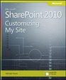 Customizing My Site in Microsoft SharePoint 2010 Harness the Power of Social Computing in Microsoft SharePoint
