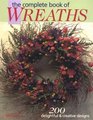 The Complete Book of Wreaths 200 Delightful  Creative Designs