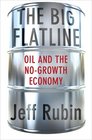 The Big Flatline Oil and the NoGrowth Economy