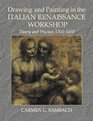 Drawing and Painting in the Italian Renaissance Workshop  Theory and Practice 13001600