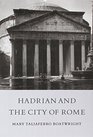 Hadrian and the City of Rome