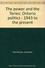 The power  the Tories Ontario politics 1943 to the present