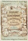 History of the Kinetograph Kinetoscope and Kinetophonograph